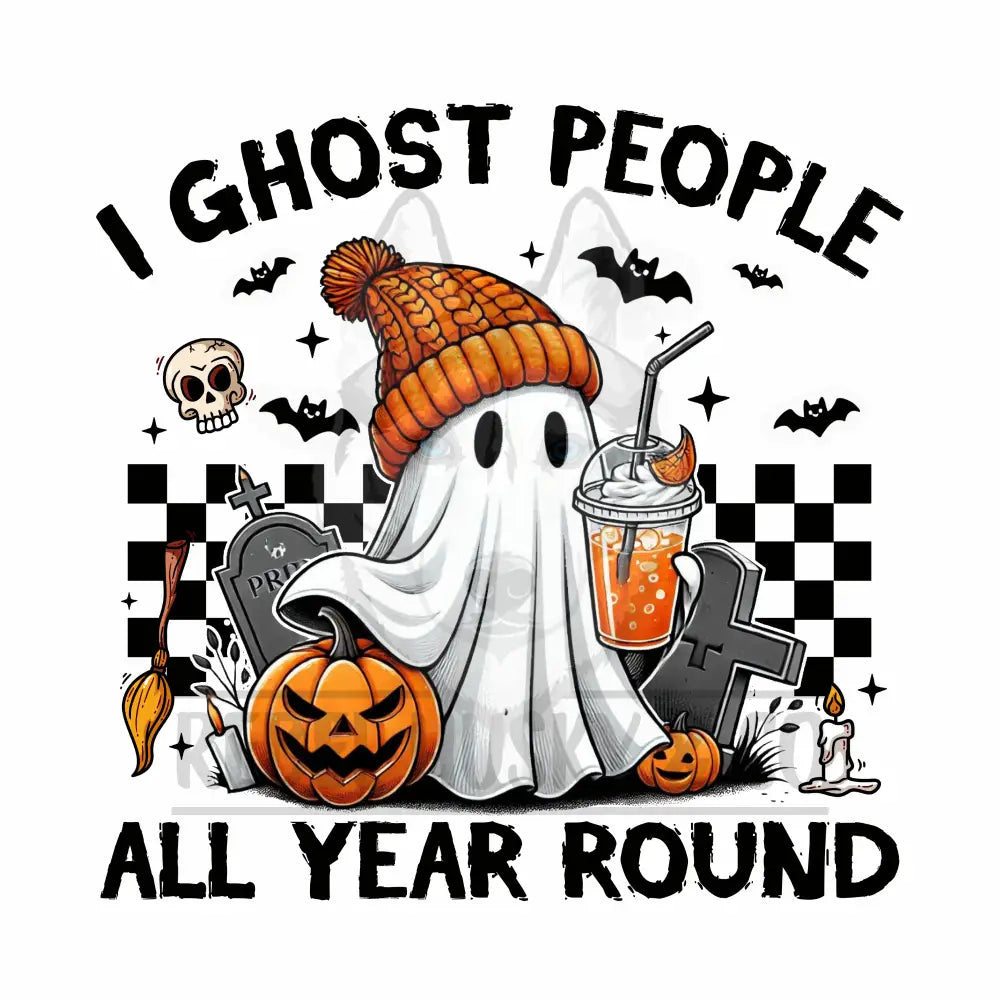 I Ghost People All Year Round Dtf Transfer