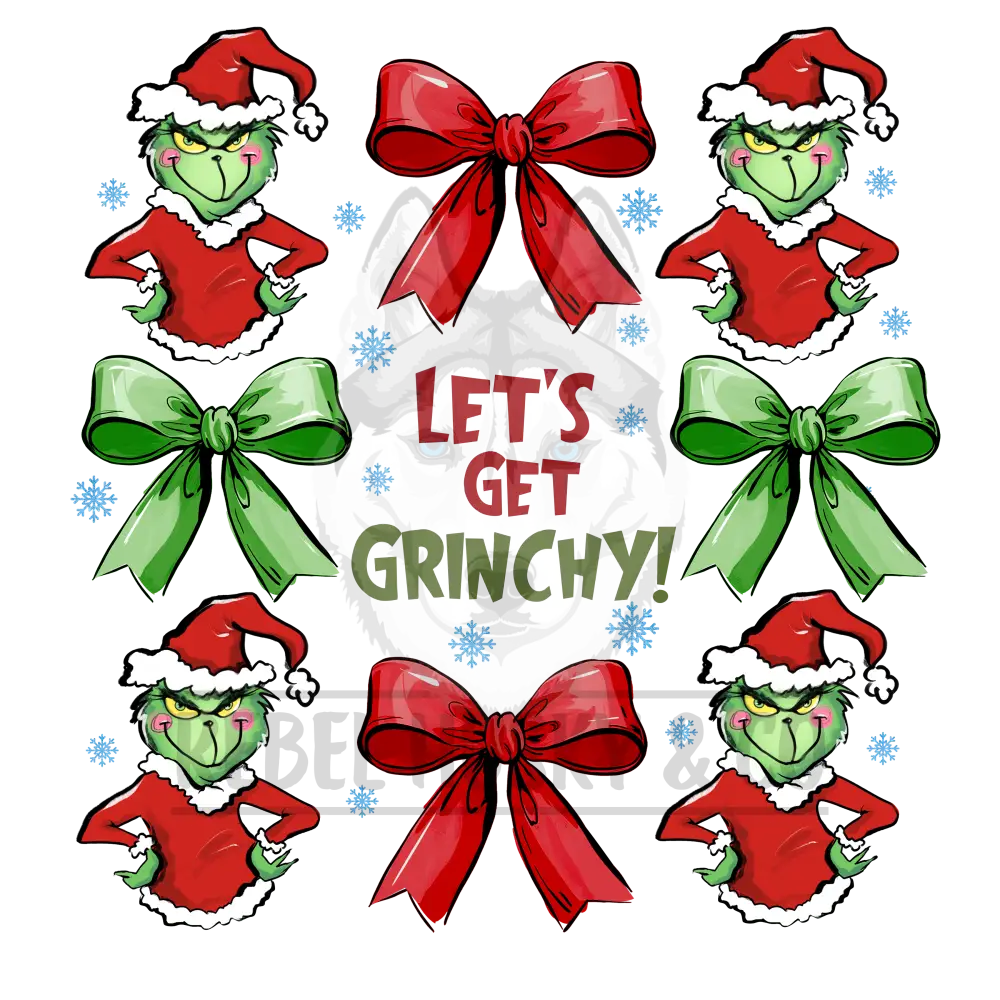 Let’s Get Grinchy Dtf Transfer