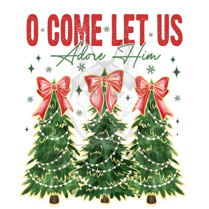 Oh Come Let Us Adore Him Christmas Trees Dtf Transfer