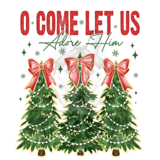 Oh Come Let Us Adore Him Christmas Trees Dtf Transfer