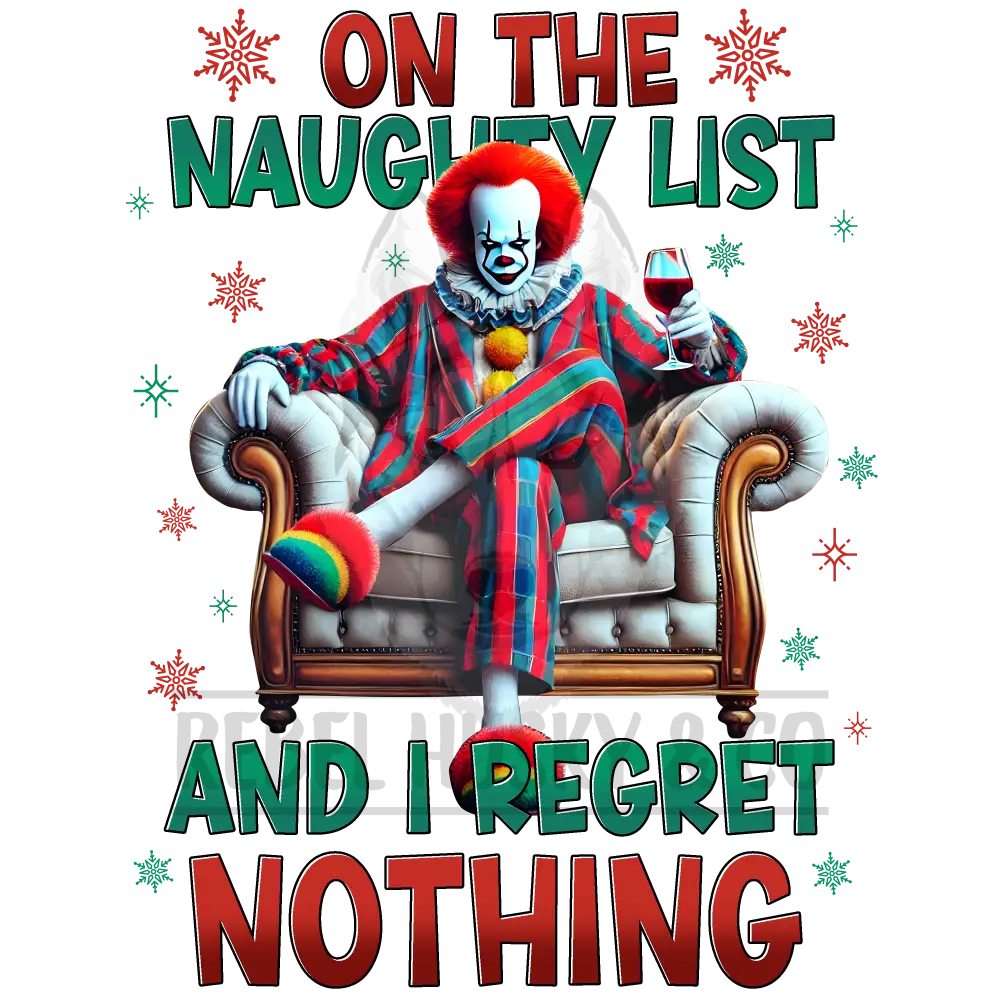 On The Naughty List And I Regret Nothing - Clown Dtf Transfer