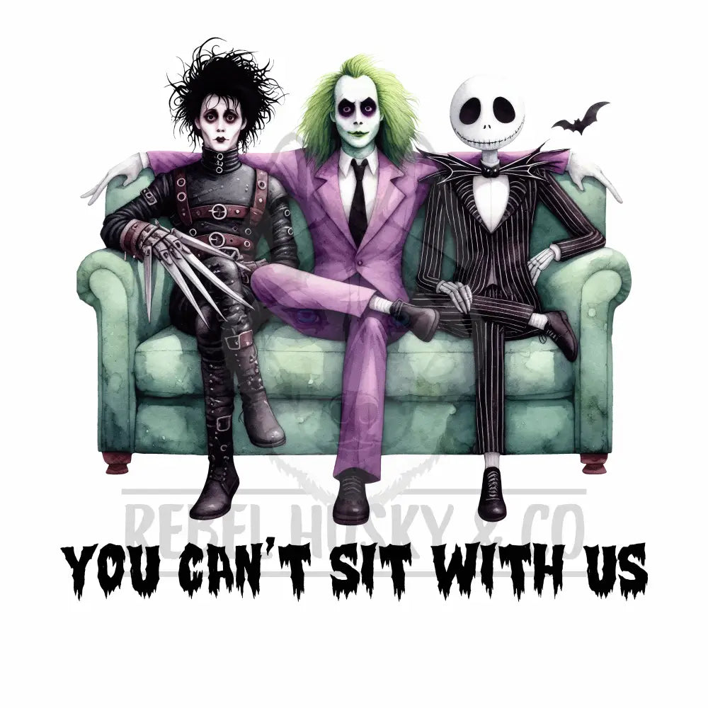 You Can’t Sit With Us - 3 Scary Guys Dtf Transfer